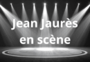 Projet théâtre : Jean Jaurès en scène